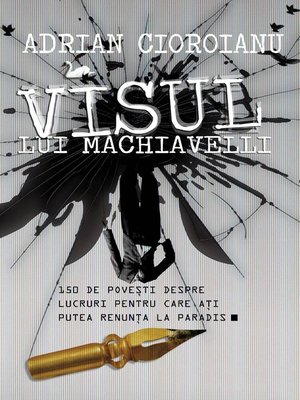 cover image of Visul lui Machiavelli. 150 de povesti despre lucruri pentru care ati putea renunta la Paradis